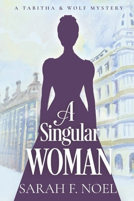 A Singular Woman by Noel, Sarah F.