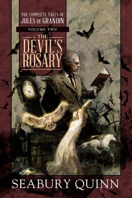 The Devil's Rosary: The Complete Tales of Jules de Grandin, Volume Twovolume 2 by Quinn, Seabury