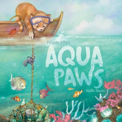 Aqua Paws: A book about Friendship, Courage, and the Ocean by Allieri, Patricia