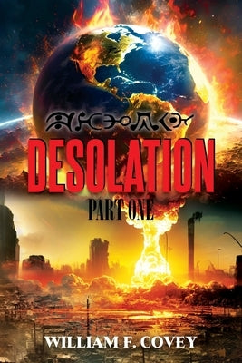 Desolation: Part One by Covey, William F.