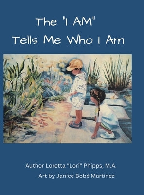 The "I AM" Tells Me Who I AM by Phipps, M. a. Loretta