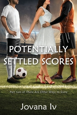 Potentially Settled Scores: Part two of There Are Other Ways to Score by , Jovana, IV