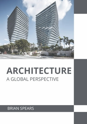 Architecture: A Global Perspective by Spears, Brian