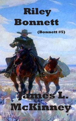 Riley Bonnett: Bonnett Series #5 by McKinney, James L.