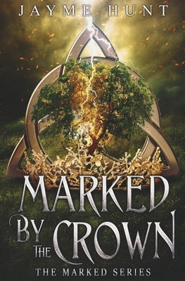 Marked by the Crown: The Marked Series, Book 3 by Hunt, Jayme