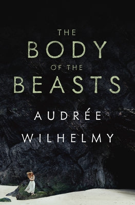 The Body of the Beasts by Wilhelmy, Audrée