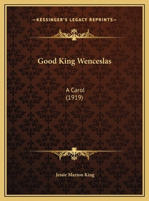 Good King Wenceslas: A Carol (1919) by King, Jessie Marion