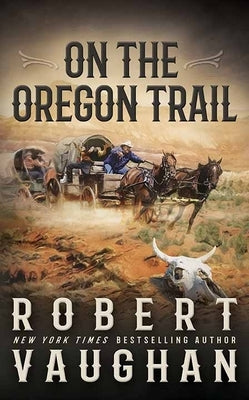 On the Oregon Trail by Vaughan, Robert