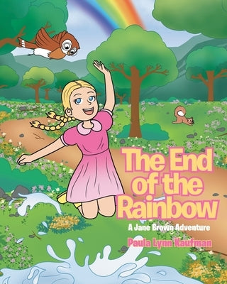 The End of the Rainbow: A Jane Brown Adventure by Kaufman, Paula Lynn