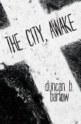 The City, Awake by Barlow, Duncan B.