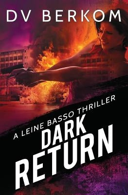 Dark Return: A Leine Basso Thriller by Berkom, D. V.