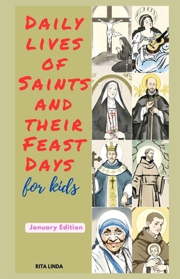 Daily Lives of Saints and their Feast Day for Kids by Linda, Rita