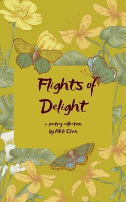 Flights of Delight Fragments of Life As A Daily Oracle by Chen, Melo