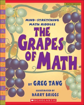 The Grapes of Math: Mind-Stretching Math Riddles by Tang, Greg