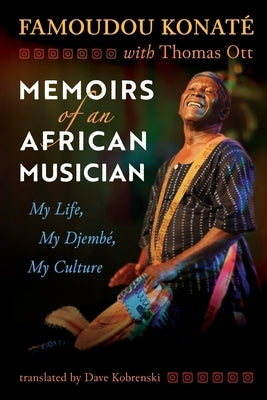 Memoirs of an African Musician: My Life, My Djemb?, My Culture by Ott, Thomas