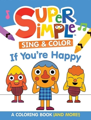 Super Simple(tm) Sing & Color If You're Happy: Coloring Book by Super Simple & Dover Publications