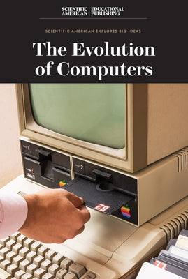 The Evolution of Computers by Scientific American Editors