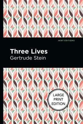 Three Lives: Large Print Edition by Stein, Gertrude