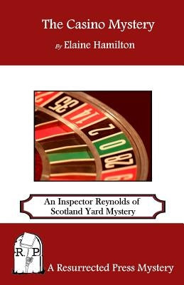 The Casino Mystery: An Inspector Reynolds of Scotland Yard Mystery by Hamilton, Elaine