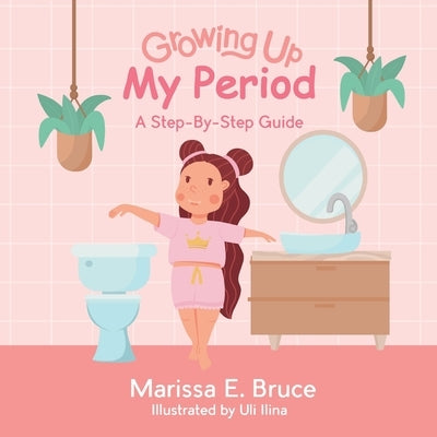 Growing Up Series: My Period: Step-by-step guide by Bruce, Marissa