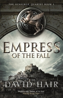 Empress of the Fall: The Sunsurge Quartet Book 1 by Hair, David