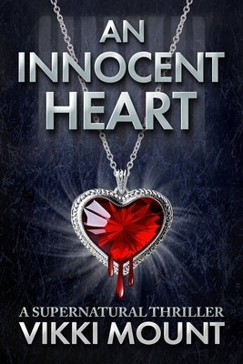 An Innocent Heart: In life, he couldn't prove his innocence ... Perhaps in death ... by Mount, Vikki