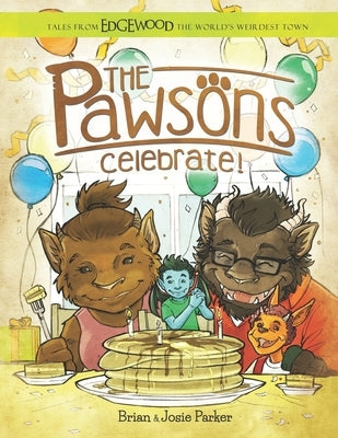 The Pawsons Celebrate!: Tales from Edgewood The World's Weirdest Town by Parker, Josie a.