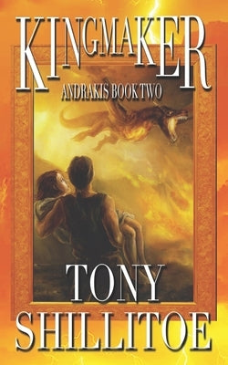 Kingmaker: Andrakis Book Two by Shillitoe, Tony