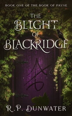 The Blight of Blackridge by Dunwater, R. P.