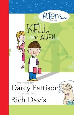 Kell, the Alien: Aliens, Inc. Chapter Book Series by Pattison, Darcy