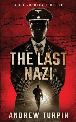 The Last Nazi: A Joe Johnson Thriller, Book 1 by Turpin, Andrew