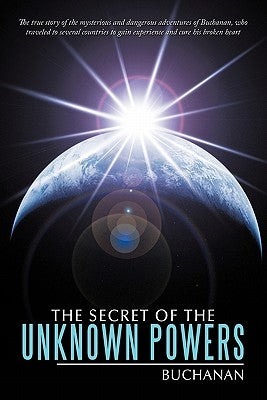 The Secret of the Unknown Powers by Buchanan