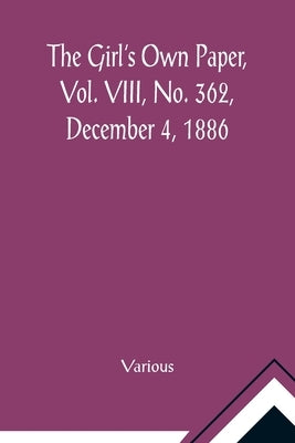 The Girl's Own Paper, Vol. VIII, No. 362, December 4, 1886 by Various