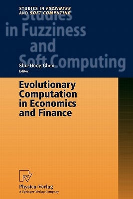 Evolutionary Computation in Economics and Finance by Chen, Shu-Heng