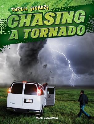 Chasing a Tornado by Harasymiw, Mark J.