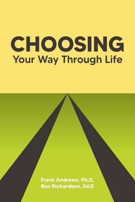 Choosing Your Way Through Life by Andrews Ph D