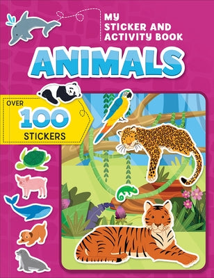 My Sticker and Activity Book: Animals: Over 100 Stickers! by Sechao, Annie