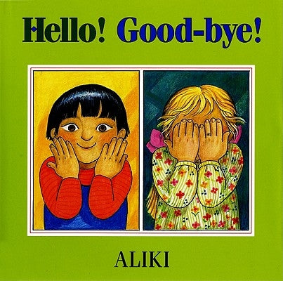 Hello! Good-Bye! by Aliki