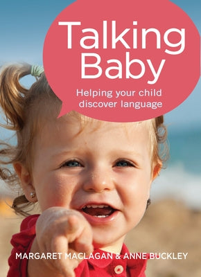 Talking Baby: Helping Your Child Discover Language by Maclagan, Margaret