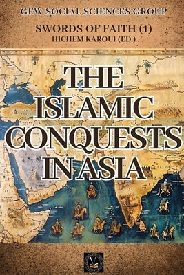 The Islamic Conquests In Asia by Gew Social Sciences Group