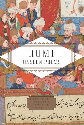 Rumi: Unseen Poems; Edited and Translated by Brad Gooch and Maryam Mortaz by Rumi