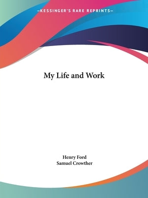 My Life and Work by Ford, Henry