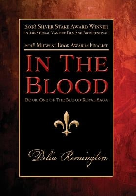 In the Blood (Library Edition): Book One of the Blood Royal Saga by Remington, Delia