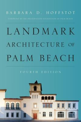 Landmark Architecture of Palm Beach by Hoffstot, Barbara D.