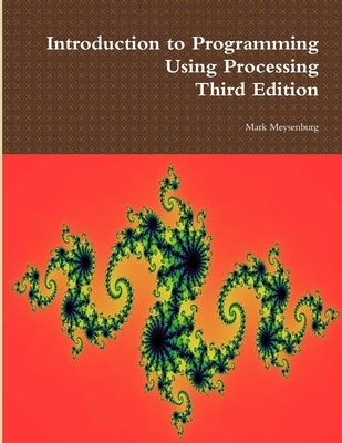 Introduction to Programming Using Processing, Third Edition by Meysenburg, Mark