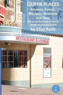 Queer Places: Central Time Zone (Arkansas, Kansas, Missouri, Oklahoma, Texas): Retracing the steps of LGBTQ people around the world by Rolle, Elisa