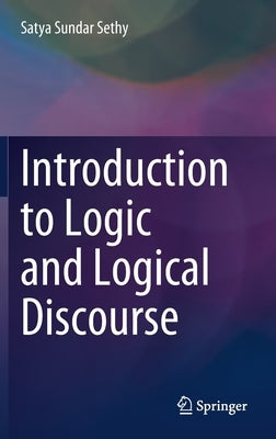 Introduction to Logic and Logical Discourse by Sethy, Satya Sundar