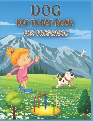 Dog Dot to Dot Book For Preschool: Connect the dot Activities for Learning by Publishing, Nitu