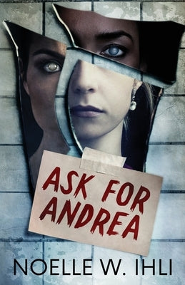 Ask for Andrea by Ihli, Noelle W.