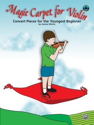 Magic Carpet for Violin: Concert Pieces for the Youngest Beginners, Book & CD [With CD] by Martin, Joanne